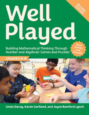Well Played, Grades 6-8: Building Mathematical Thinking Through Number and Algebraic Games and Puzzles de Linda Dacey