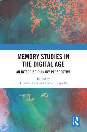 Memory Studies in the Digital Age: An Interdisciplinary Perspective de D Sudha Rani
