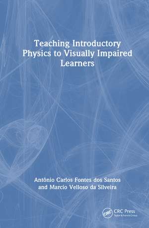 Teaching Introductory Physics to Visually Impaired Learners de Antônio Carlos Fontes dos Santos