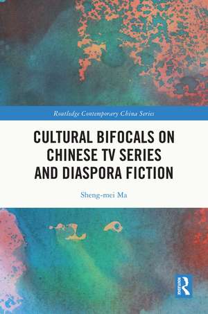 Cultural Bifocals on Chinese TV Series and Diaspora Fiction de Sheng-mei Ma