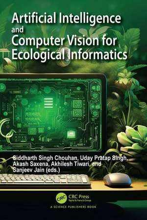 Artificial Intelligence and Computer Vision for Ecological Informatics de Akash Saxena