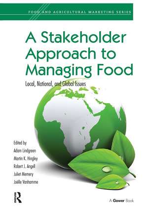 A Stakeholder Approach to Managing Food: Local, National, and Global Issues de Adam Lindgreen