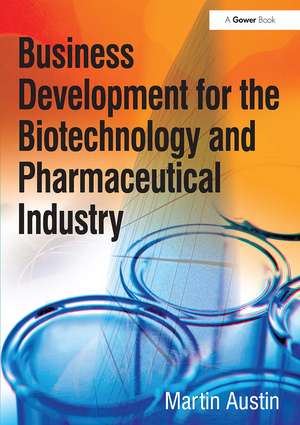 Business Development for the Biotechnology and Pharmaceutical Industry de Martin Austin