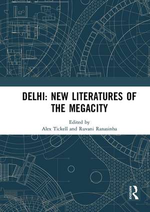 Delhi: New Literatures of the Megacity de Alex Tickell