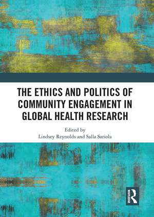 The Ethics and Politics of Community Engagement in Global Health Research de Lindsey Reynolds