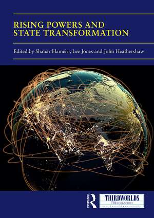 Rising Powers and State Transformation de Shahar Hameiri