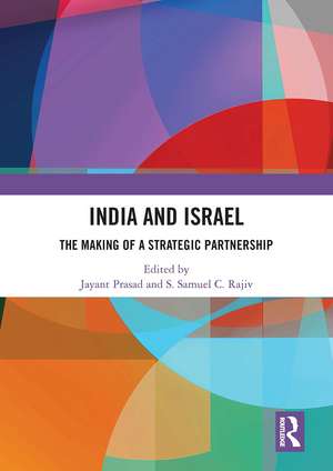 India and Israel: The Making of a Strategic Partnership de Jayant Prasad