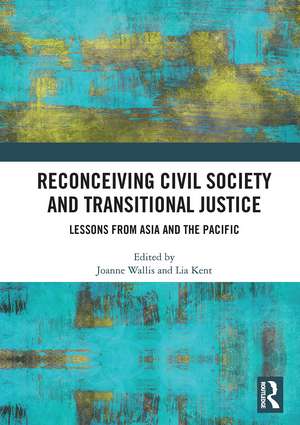 Reconceiving Civil Society and Transitional Justice: Lessons from Asia and the Pacific de Joanne Wallis