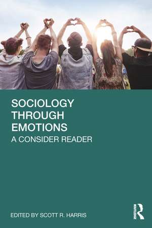 Sociology Through Emotions: A Consider Reader de Scott R. Harris