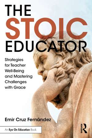 The Stoic Educator: Strategies for Teacher Well-Being and Mastering Challenges with Grace de Emir Cruz Fernández