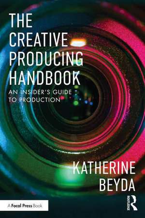 Creative Producing Handbook de Katherine Beyda