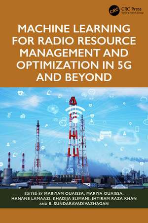 Machine Learning for Radio Resource Management and Optimization in 5G and Beyond de B. Sundaravadivazhagan