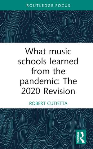 What Music Schools Learned from the Pandemic: The 2020 Revision de Robert Cutietta