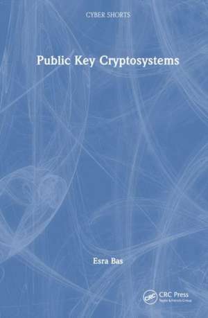 Public Key Cryptosystems de Esra Bas