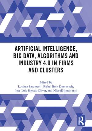 Artificial Intelligence, Big Data, Algorithms and Industry 4.0 in Firms and Clusters de Luciana Lazzeretti