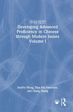 华闻视野 Developing Advanced Proficiency in Chinese through Modern Issues Volume I de ShuPei Wang