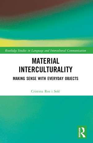 Material Interculturality: Making Sense with Everyday Objects de Cristina Ros i Solé