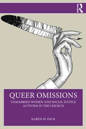 Queer Omissions: Unmarried Women and Social Justice Activism in the Church de Karen M. Pack