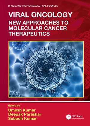 Viral Oncology: New Approaches to Molecular Cancer Therapeutics de Umesh Kumar