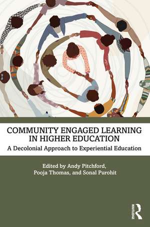 Community Engaged Learning in Higher Education: A Decolonial Approach to Experiential Learning de Andy Pitchford