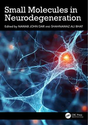 Small Molecules in Neurodegeneration de Nawab John Dar