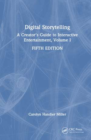 Digital Storytelling: A Creator's Guide to Interactive Entertainment, Volume I de Carolyn Handler Miller