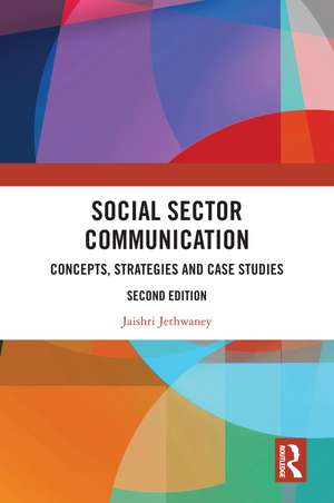 Social Sector Communication: Concepts, Strategies and Case Studies de Jaishri Jethwaney