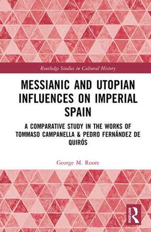 Messianic and Utopian Influences on Imperial Spain de George M. Roure