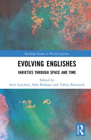 Evolving Englishes: Varieties through Space and Time de Sven Leuckert