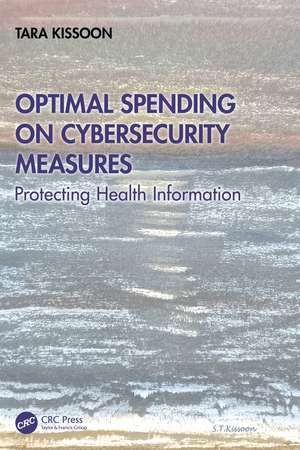 Optimal Spending on Cybersecurity Measures: Protecting Health Information de Tara Kissoon