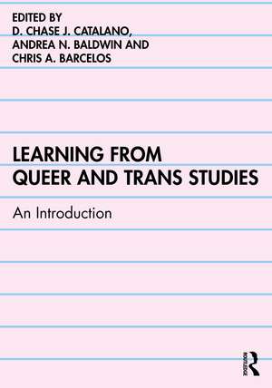 Learning from Queer and Trans Studies: An Introduction de D. Chase J. Catalano