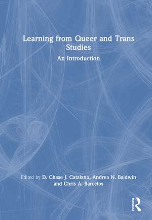 Learning from Queer and Trans Studies: An Introduction de D. Chase J. Catalano