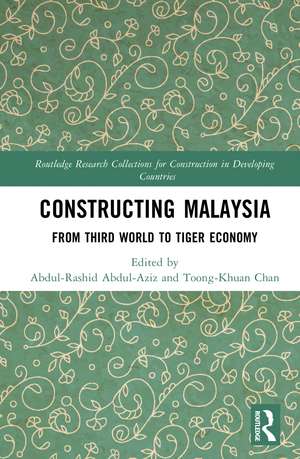 Constructing Malaysia: From Third World to Tiger Economy de Abdul-Rashid Abdul-Aziz