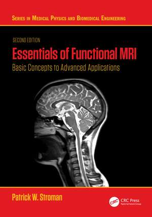Essentials of Functional MRI: Basic Concepts to Advanced Applications de Patrick W. Stroman