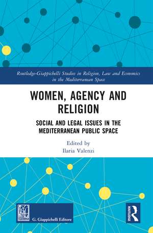 Women, Agency and Religion: Social and Legal Issues in the Mediterranean Public Space de Ilaria Valenzi