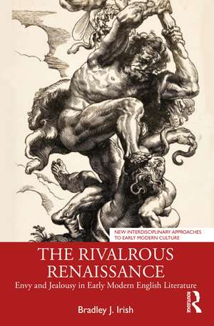 The Rivalrous Renaissance: Envy and Jealousy in Early Modern English Literature de Bradley J. Irish