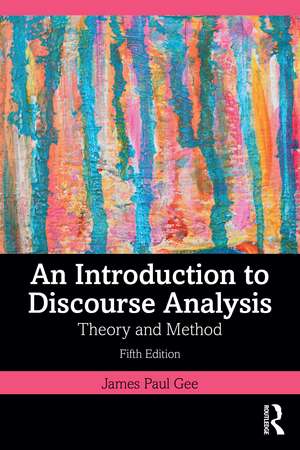 An Introduction to Discourse Analysis: Theory and Method de James Paul Gee