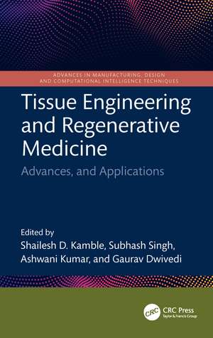 Tissue Engineering and Regenerative Medicine: Advances, and Applications de Shailesh D. Kamble