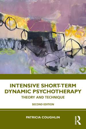 Intensive Short-Term Dynamic Psychotherapy: Theory and Technique de Patricia Coughlin