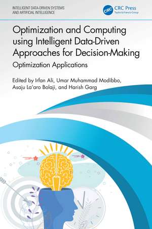 Optimization and Computing using Intelligent Data-Driven Approaches for Decision-Making: Optimization Applications de Irfan Ali