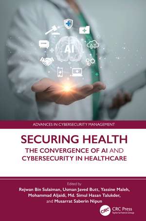 Securing Health: The Convergence of AI and Cybersecurity in Healthcare de Rejwan Bin Sulaiman
