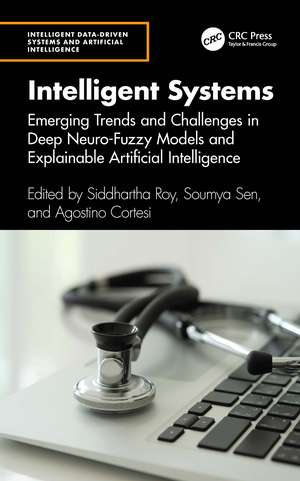 Intelligent Systems: Emerging Trends and Challenges in Deep Neuro-Fuzzy Models and Explainable Artificial Intelligence de Siddhartha Roy