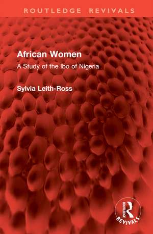 African Women: A Study of the Ibo of Nigeria de Sylvia Leith-Ross