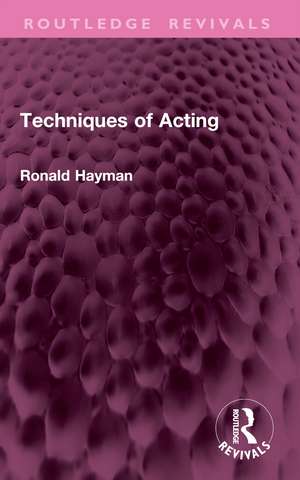Techniques of Acting de Ronald Hayman