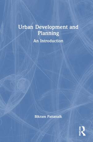 Urban Development and Planning: An Introduction de Bikram Pattanaik