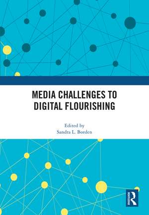 Media Challenges to Digital Flourishing de Sandra Borden