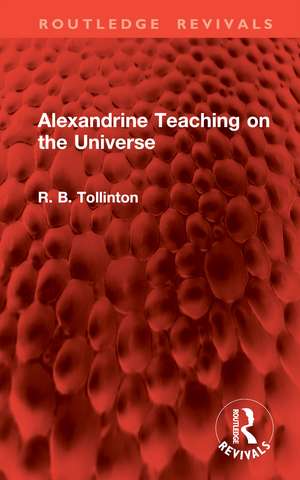 Alexandrine Teaching on the Universe de R. B. Tollinton