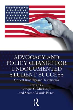 Advocacy and Policy Change for Undocumented Student Success: Critical Readings and Testimonios de Jr. Enrique G. Murillo