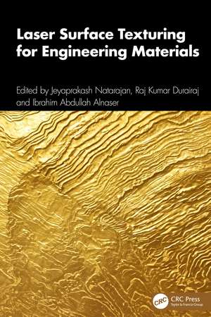 Laser Surface Texturing for Engineering Materials de Jeyaprakash Natarajan