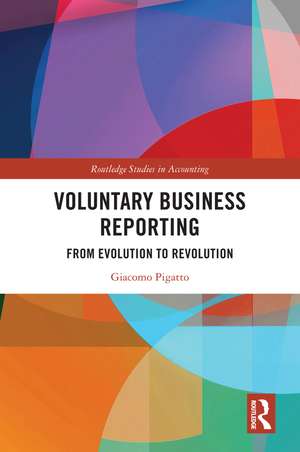 Voluntary Business Reporting: From Evolution to Revolution de Giacomo Pigatto